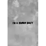 I’’M A SINNER BABY: NOTEBOOK JOURNAL COMPOSITION BLANK LINED DIARY NOTEPAD 120 PAGES PAPERBACK GREY TEXTURE SINNER