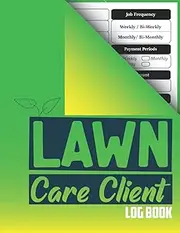 Lawn Care Client Log book: Track and Keep Record of your client's Information, Lawn Mowing, Landscape Planners, Appointment Logbook, Landscaper ... Track Your Landscaper Customer Services