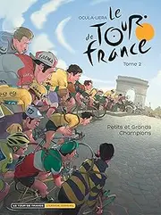 Le Tour de France - Tome 2 - Petits et grands Champions (TOUR DE FRANCE (2)) (French Edition)