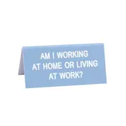 Working At Home or Living at Work Desk Sign