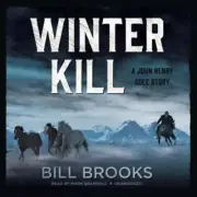 The John Henry Cole Ser.: Winter Kill by Bill Brooks (2016, Compact Disc,...