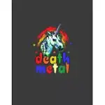 DEATH METAL UNICORN: DEATH METAL. FUNNY UNICORN NOTEBOOK . MUSIC LOVER NOTEBOOK. 8.5 X 11 SIZE 120 LINED UNICORN JOURNAL