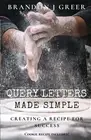 Query Letters Made Simple: Creating a Recipe for Success by Greer, Brandon J....