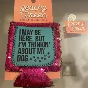 New W/Tags Peachy Keen Beverage Koosie I may be here but I’m thinking about Dog