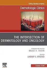 The Intersection of Dermatology and Oncology, An Issue of Dermatologic Clinics (The Clinics: Dermatology)