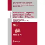 MEDICAL IMAGE COMPUTING AND COMPUTER ASSISTED INTERVENTION - MICCAI 2023: 26TH INTERNATIONAL CONFERENCE, MICCAI 2023, VANCOUVER, BC, CANADA, OCTOBER 8