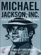 Michael Jackson, Inc. ― The Rise, Fall, and Rebirth of a Billion-Dollar Empire