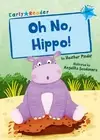 Oh No, Hippo!: (Blue Early Reader) by Heather Pindar (English) Paperback Book