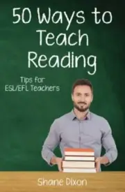 Fifty Ways to Teach Reading: Tips for ESL/EFL Teachers [50 Ways to Teach English