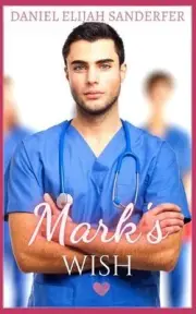 Mark's Wish by Daniel Elijah Sanderfer Paperback Book