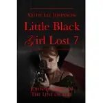 LITTLE BLACK GIRL LOST: BOOK 7 JOHNNIE WISE IN THE LINE OF FIRE