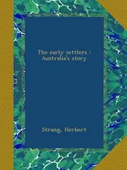 The early settlers : Australia's story