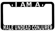 I Am A Male Undead Conjurer Black METAL License Plate Frame RPG