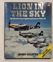 Lion in the Sky U.S. 8th Airforce Fighter Operations 1942-45 3 Ace Signed.