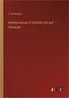 Reminiscences of Scottish Life and Character (Paperback or Softback)