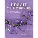 FINE ART WIRE WEAVING: WEAVING TECHNIQUES FOR STUNNING JEWELRY DESIGNS