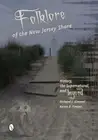 Folklore of the New Jersey Shore: History, the Supernatural, and Beyond: New
