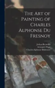 The Art of Painting of Charles Alphonse Du Fresnoy by Pope, Alexander