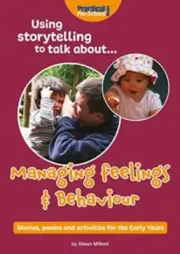 Using storytelling to talk about...Managing feelings & behaviour by Alison Milf