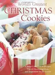 The World's Greatest Christmas Cookies: A Sweet Collection of Recipes, Tips & Decorating Ideas, and Inspiration for the Season by Rebecca Currington Snapdragon Group (2011-09-01)
