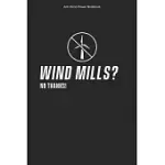 ANTI WIND POWER NOTEBOOK: 100 PAGES - COLLEGE RULED INTERIOR - ANTI WIND ENERGY AGAINST WINDMILLS TURBINES JOURNAL STOP WIND POWER OPPONENT