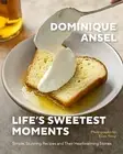 Life's Sweetest Moments: Simple, Stunnin Ansel, Dominique Hardcover