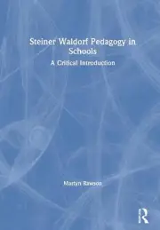 Steiner Waldorf Pedagogy in Schools: A Critical Introduction by Martyn Rawson Ha