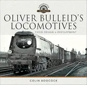 Oliver Bulleid's Locomotives: Their Design & Development (Locomotive Portfolio)