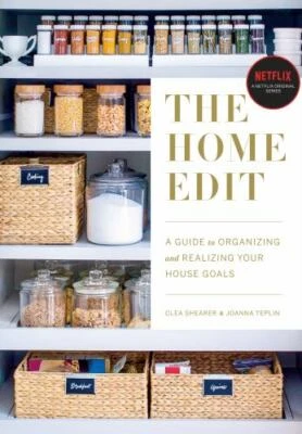 Home Edit : A Guide to Organizing and Realizing Your House Goals by Clea Shearer
