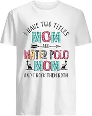 [VidiAmazing] Two Titles Mom and Water Polo Mom and I Rock Them Both T-Shirt