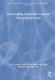 Interviewing Vulnerable Suspects: Safeguarding the Process by Jane Tudor-Owen Ha