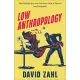 Low Anthropology: The Unlikely Key to a Gracious View of Others (and Yourself)