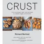 CRUST: FROM SOURDOUGH, SPELT, AND RYE BREAD TO CIABATTA, BAGELS, AND BRIOCHE
