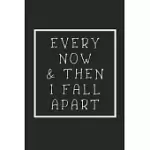 EVERY NOW & THEN I FALL APART: NOTEBOOK: FUNNY, CUTE TACO NOTEBOOK. LISTS, JOURNAL WRITING AND MUCH MORE! (TACO SCHOOL SUPPLIES)GIFTS BIRTHDAY, MEXIC