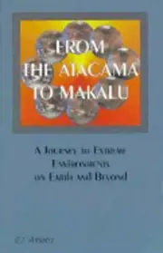 From the Atacama to Makalu: A Journey to Extreme Environments on Earth and: New