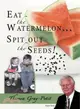 Eat the Watermelon ... Spit Out the Seeds! ― A Biography of Pastor Charles J. Petit