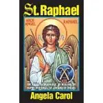 ST. RAPHAEL: ANGEL OF MARRIAGE, OF HEALING, OF HAPPY MEETINGS, OF JOY AND OF TRAVEL