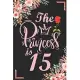 The Princess Is 15: 15th Birthday & Anniversary Notebook Flower Wide Ruled Lined Journal 6x9 Inch ( Legal ruled ) Family Gift Idea Mom Dad