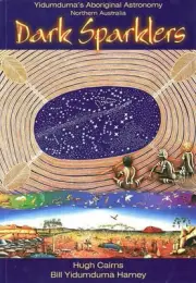 Dark Sparklers: Yidumduma's Wardaman Aboriginal Astronomy Northern Australia 200