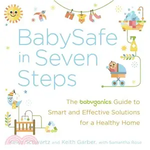 BabySafe in Seven Steps ─ The Babyganics Guide to Smart and Effective Solutions for a Healthy Home