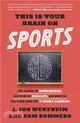 This Is Your Brain on Sports ─ The Science of Underdogs, The Value of Rivalry, and What We Can Learn from the T-Shirt Cannon