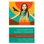 UNACCOMPANIED MIGRANT CHILDREN: SOCIAL, LEGAL, AND ETHICAL PERSPECTIVES