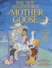 The New Adventures of Mother Goose:Gentle Rhymes for Happy Times - NEW HB