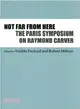 Not Far from Here ― The Paris Symposium on Raymond Carver