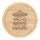 Nacho Average Bartender Round Chopping Cheese Board Worlds Best Awesome Funny