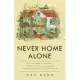 Never Home Alone: From Microbes to Millipedes, Camel Crickets, and Honeybees, the Natural History of Where We Live