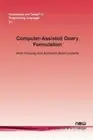 Computer-Assisted Query Formulation (Foundations and Trends (R) in Programming