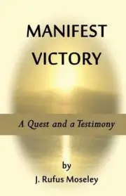 Manifest Victory: A Quest and a Testimony by J. Rufus Moseley (English) Paperbac