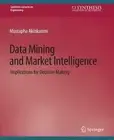 Data Mining and Market Intelligence: Implications for Decision Making by Mustaph