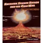 AMERICAN SCIENCE FICTION AND THE COLD WAR: LITERATURE AND FILM